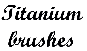 Titanium Brushes Titanium Brushes